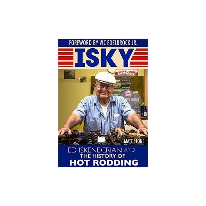 Isky: Ed Iskenderian and the History of Hot Rodding