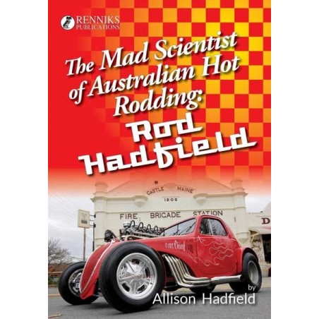 The Mad Scientist of Australian Hot Rodding: Rod Hadfield